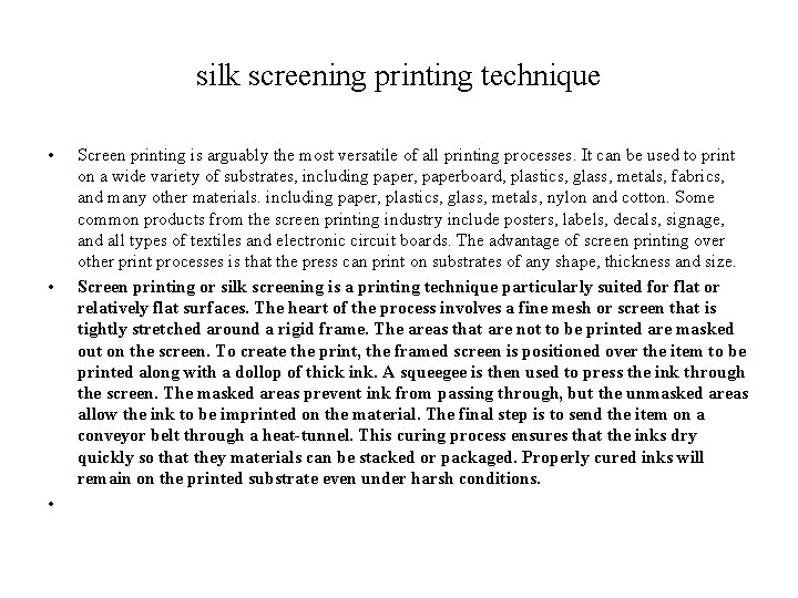 silk screening printing technique • • • Screen printing is arguably the most versatile