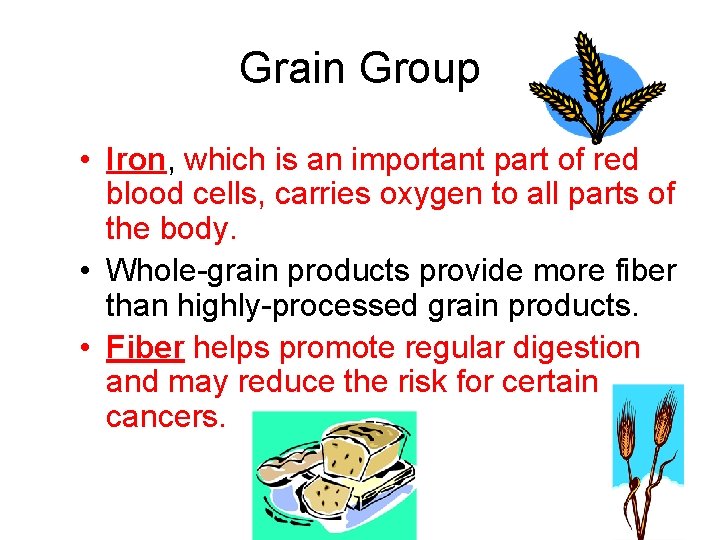 Grain Group • Iron, which is an important part of red blood cells, carries