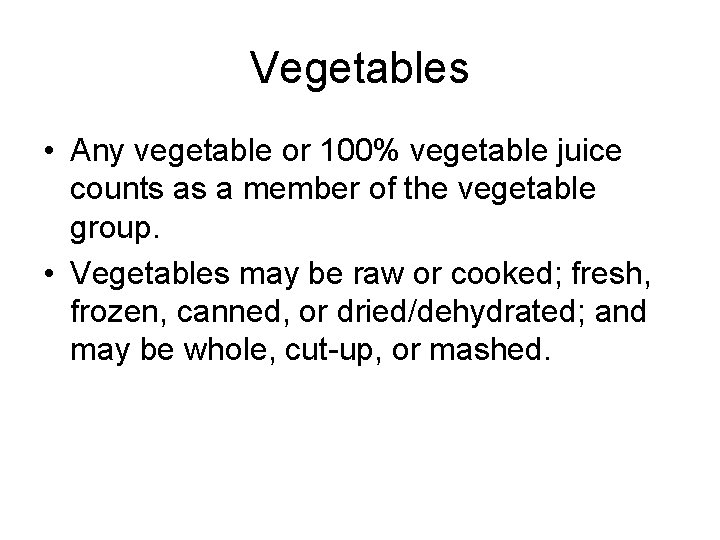 Vegetables • Any vegetable or 100% vegetable juice counts as a member of the