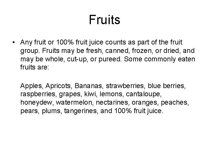 Fruits • Any fruit or 100% fruit juice counts as part of the fruit