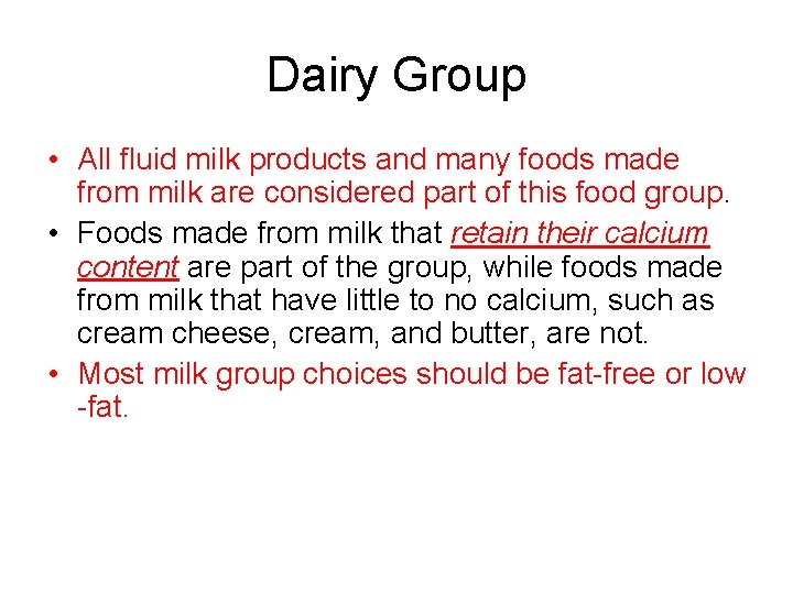 Dairy Group • All fluid milk products and many foods made from milk are