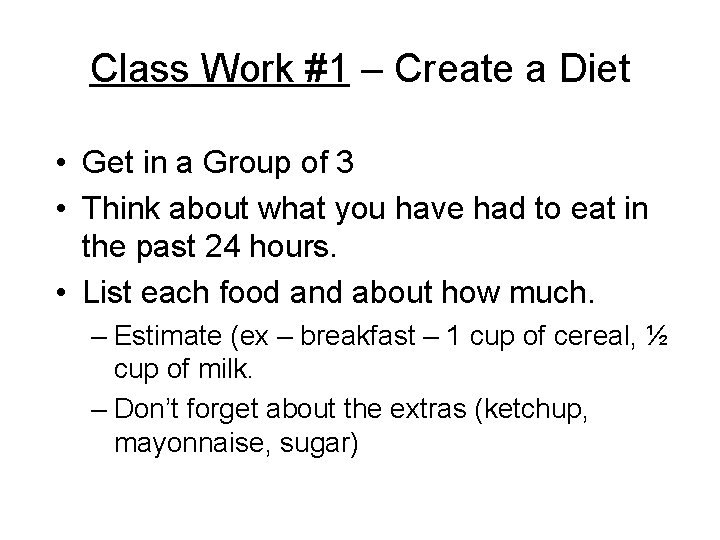 Class Work #1 – Create a Diet • Get in a Group of 3