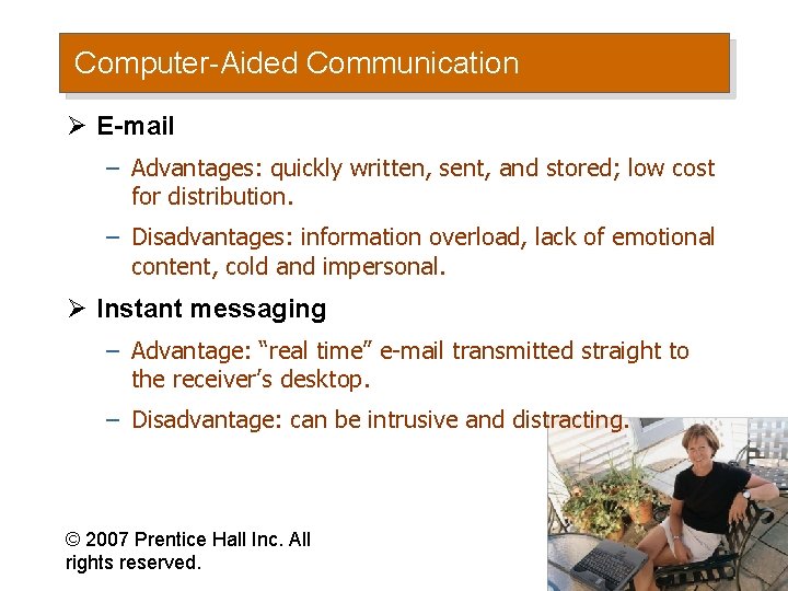 Computer-Aided Communication Ø E-mail – Advantages: quickly written, sent, and stored; low cost for