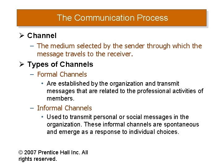 The Communication Process Ø Channel – The medium selected by the sender through which