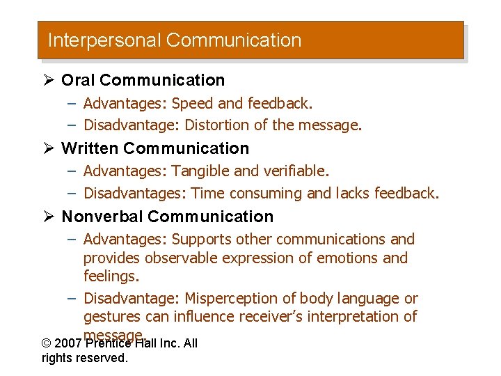 Interpersonal Communication Ø Oral Communication – Advantages: Speed and feedback. – Disadvantage: Distortion of