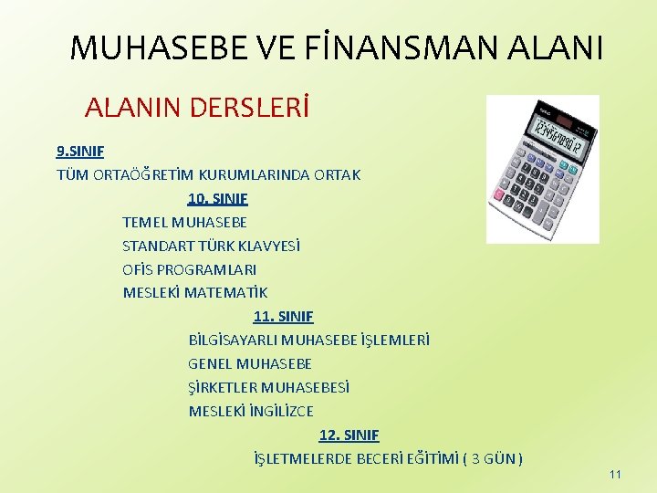 MUHASEBE VE FİNANSMAN ALANIN DERSLERİ 9. SINIF TÜM ORTAÖĞRETİM KURUMLARINDA ORTAK 10. SINIF TEMEL