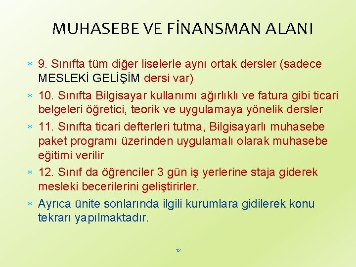 MUHASEBE VE FİNANSMAN ALANI 9. Sınıfta tüm diğer liselerle aynı ortak dersler (sadece MESLEKİ