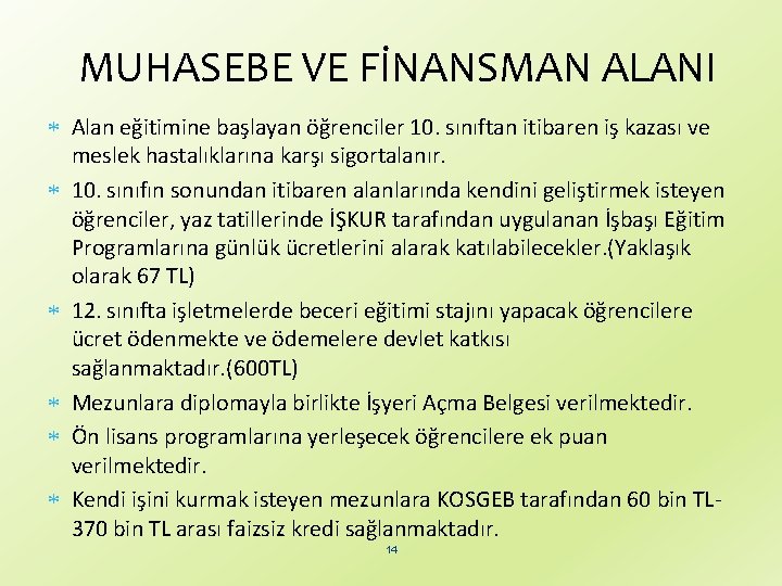 MUHASEBE VE FİNANSMAN ALANI Alan eğitimine başlayan öğrenciler 10. sınıftan itibaren iş kazası ve