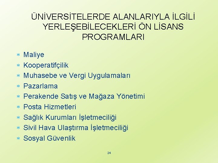 ÜNİVERSİTELERDE ALANLARIYLA İLGİLİ YERLEŞEBİLECEKLERİ ÖN LİSANS PROGRAMLARI Maliye Kooperatifçilik Muhasebe ve Vergi Uygulamaları Pazarlama