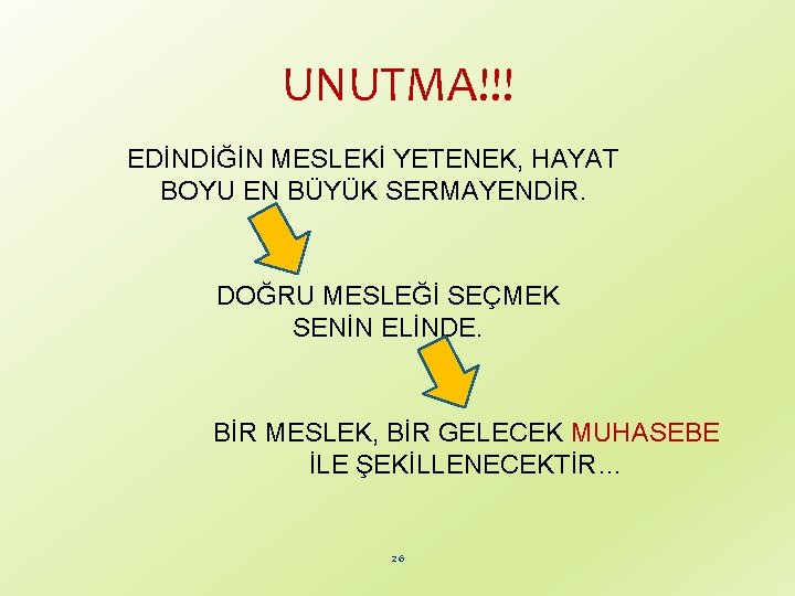 UNUTMA!!! EDİNDİĞİN MESLEKİ YETENEK, HAYAT BOYU EN BÜYÜK SERMAYENDİR. DOĞRU MESLEĞİ SEÇMEK SENİN ELİNDE.