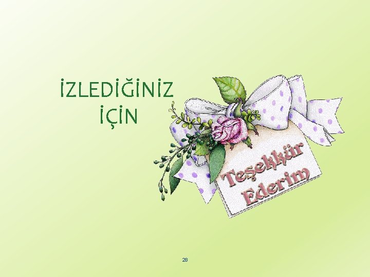 İZLEDİĞİNİZ İÇİN 28 