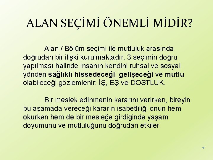 ALAN SEÇİMİ ÖNEMLİ MİDİR? Alan / Bölüm seçimi ile mutluluk arasında doğrudan bir ilişki