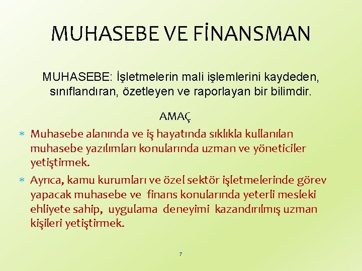 MUHASEBE VE FİNANSMAN MUHASEBE: İşletmelerin mali işlemlerini kaydeden, sınıflandıran, özetleyen ve raporlayan bir bilimdir.