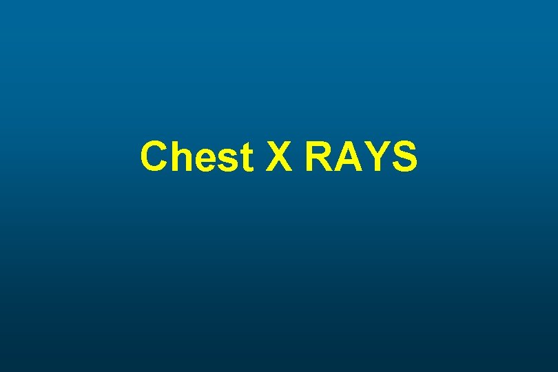 Chest X RAYS 