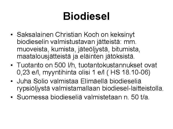 Biodiesel • Saksalainen Christian Koch on keksinyt biodieselin valmistustavan jätteistä: mm. muoveista, kumista, jäteöljystä,