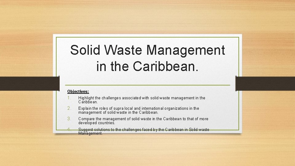 Solid Waste Management in the Caribbean. Objectives: 1. Highlight the challenges associated with solid