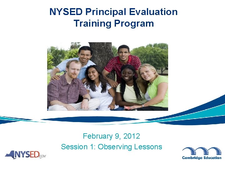 NYSED Principal Evaluation Training Program February 9, 2012 Session 1: Observing Lessons 
