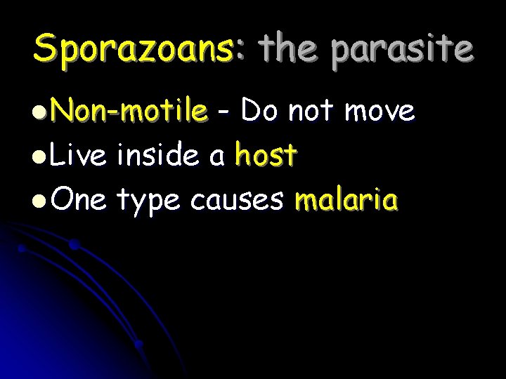 Sporazoans: the parasite l Non-motile - Do not move l Live inside a host