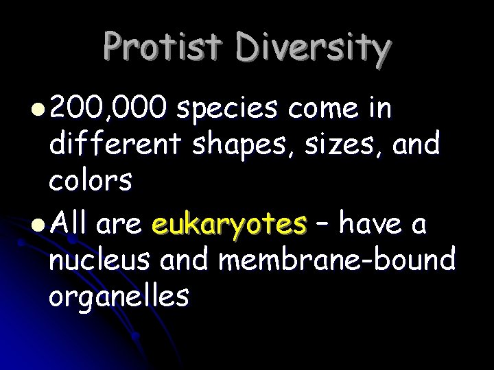 Protist Diversity l 200, 000 species come in different shapes, sizes, and colors l