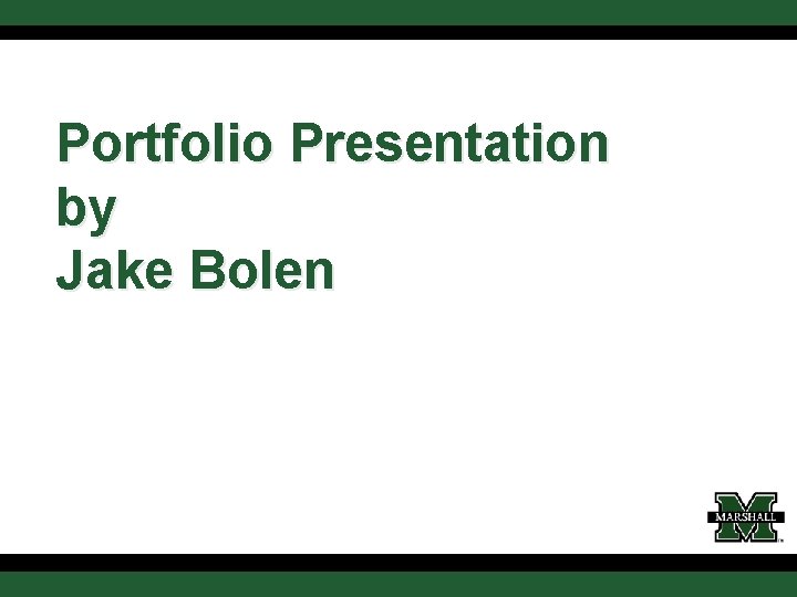 Portfolio Presentation by Jake Bolen 