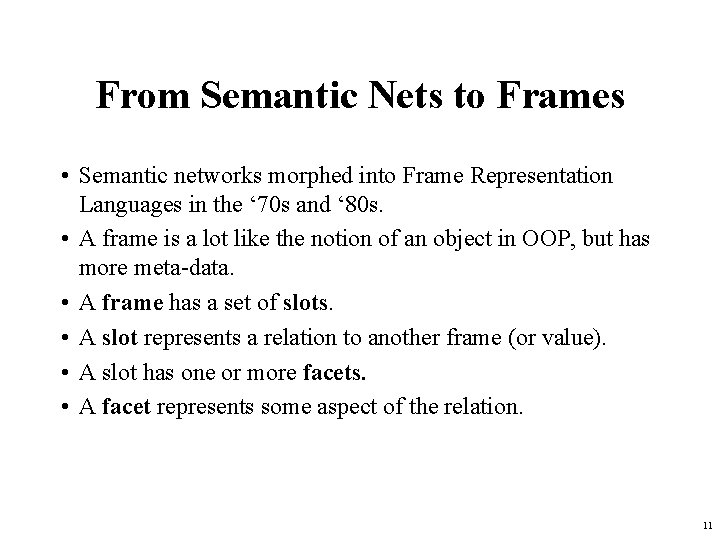 From Semantic Nets to Frames • Semantic networks morphed into Frame Representation Languages in