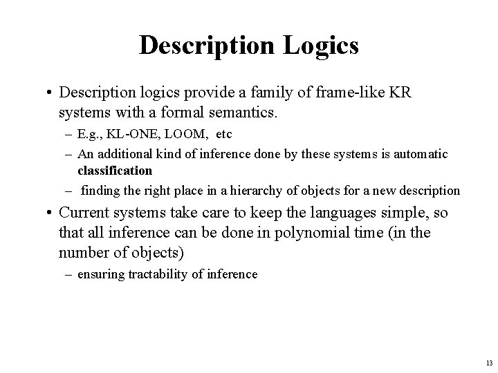 Description Logics • Description logics provide a family of frame-like KR systems with a