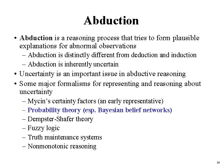 Abduction • Abduction is a reasoning process that tries to form plausible explanations for