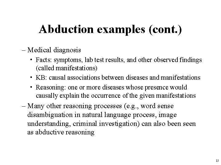 Abduction examples (cont. ) – Medical diagnosis • Facts: symptoms, lab test results, and