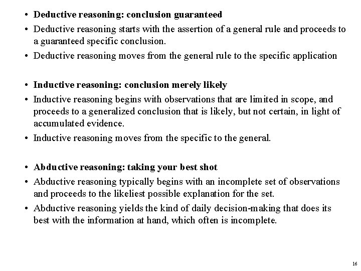  • Deductive reasoning: conclusion guaranteed • Deductive reasoning starts with the assertion of