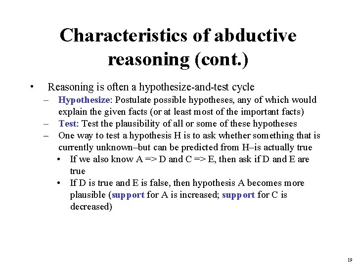 Characteristics of abductive reasoning (cont. ) • Reasoning is often a hypothesize-and-test cycle –