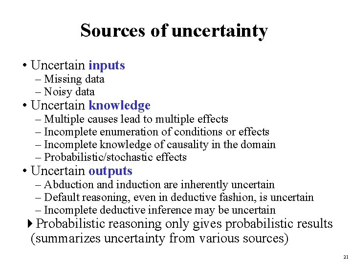 Sources of uncertainty • Uncertain inputs – Missing data – Noisy data • Uncertain