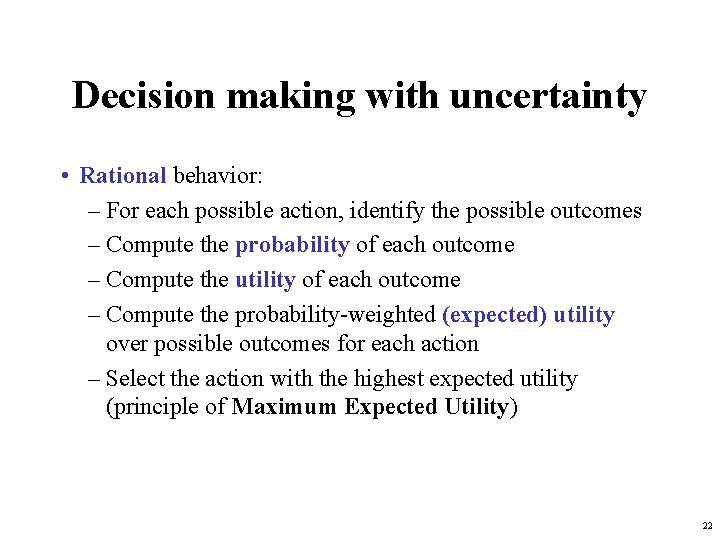 Decision making with uncertainty • Rational behavior: – For each possible action, identify the