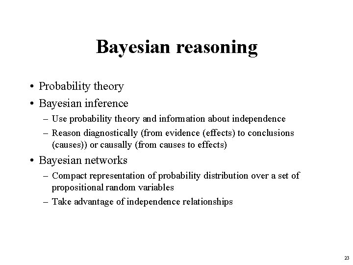 Bayesian reasoning • Probability theory • Bayesian inference – Use probability theory and information