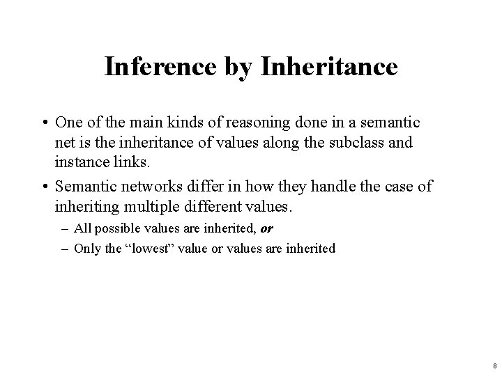 Inference by Inheritance • One of the main kinds of reasoning done in a