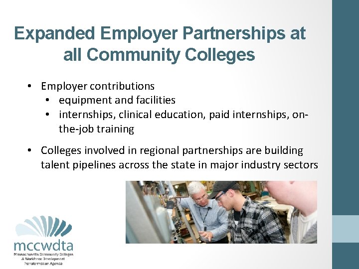 Expanded Employer Partnerships at all Community Colleges • Employer contributions • equipment and facilities