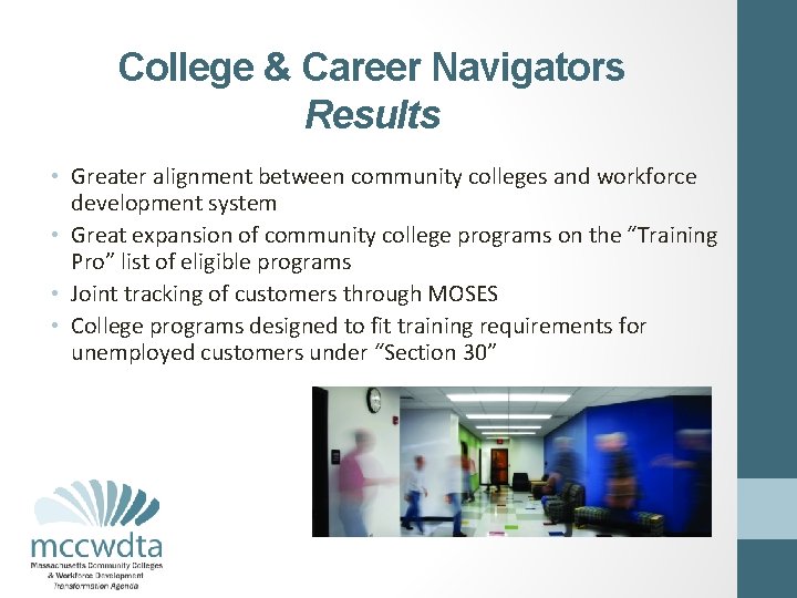 College & Career Navigators Results • Greater alignment between community colleges and workforce development