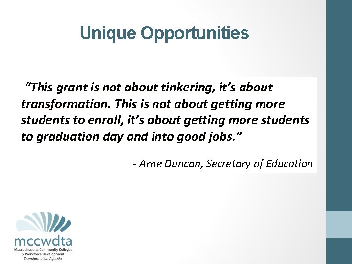 Unique Opportunities “This grant is not about tinkering, it’s about transformation. This is not