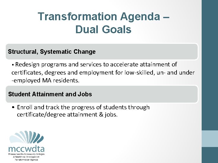 Transformation Agenda – Dual Goals Structural, Systematic Change • Redesign programs and services to