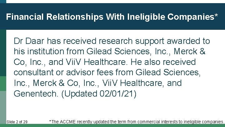 Financial Relationships With Ineligible Companies* Dr Daar has received research support awarded to his