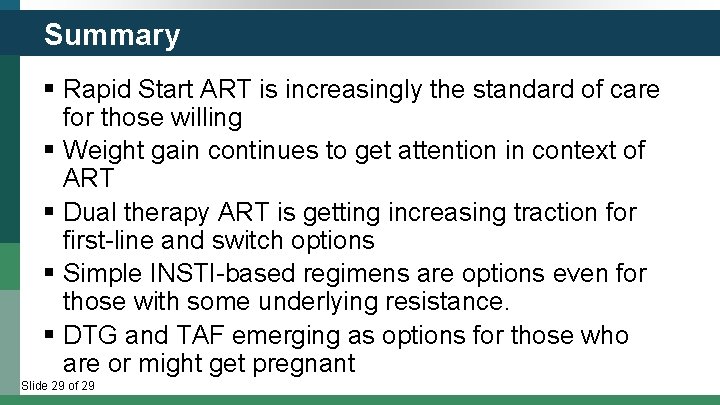 Summary § Rapid Start ART is increasingly the standard of care for those willing