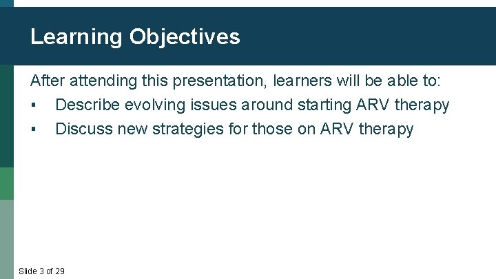 Learning Objectives After attending this presentation, learners will be able to: ▪ Describe evolving