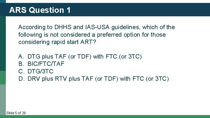 ARS Question 1 According to DHHS and IAS-USA guidelines, which of the following is