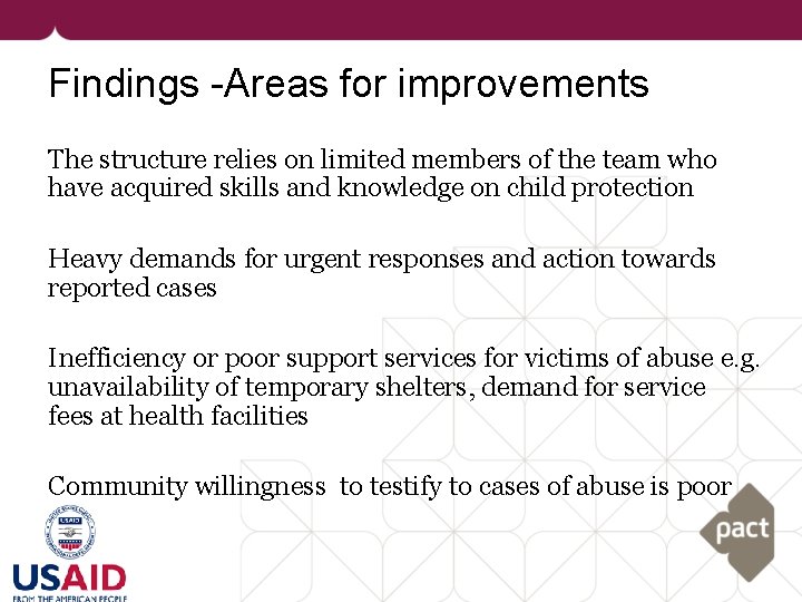 Findings -Areas for improvements The structure relies on limited members of the team who