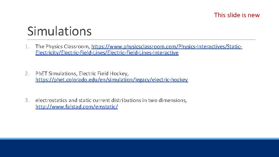 This slide is new Simulations 1. The Physics Classroom, https: //www. physicsclassroom. com/Physics-Interactives/Static. Electricity/Electric-Field-Lines-Interactive