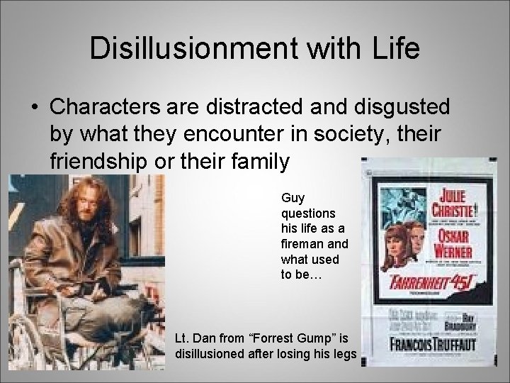 Disillusionment with Life • Characters are distracted and disgusted by what they encounter in