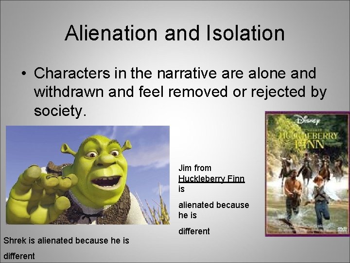 Alienation and Isolation • Characters in the narrative are alone and withdrawn and feel