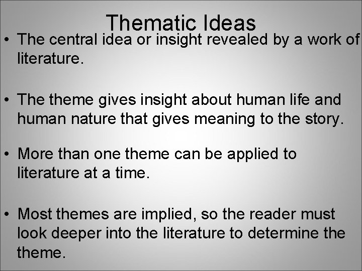 Thematic Ideas • The central idea or insight revealed by a work of literature.