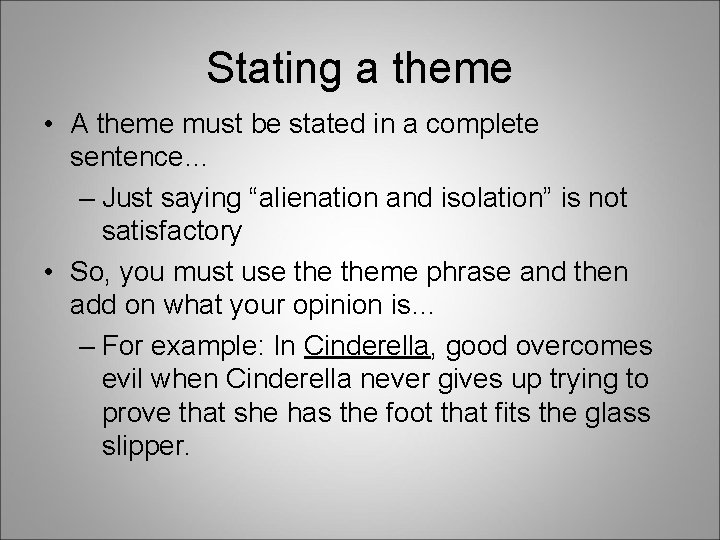 Stating a theme • A theme must be stated in a complete sentence… –