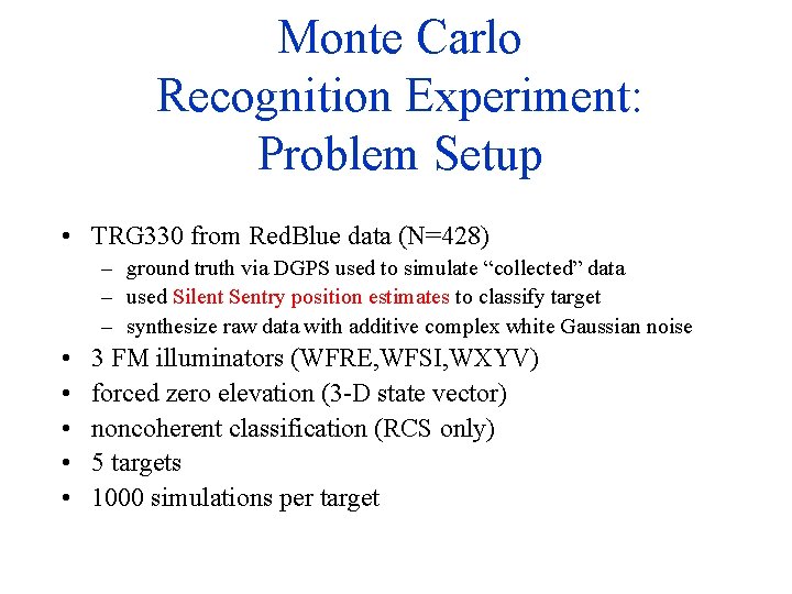 Monte Carlo Recognition Experiment: Problem Setup • TRG 330 from Red. Blue data (N=428)