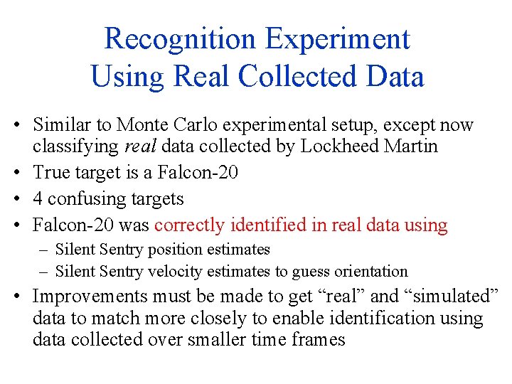 Recognition Experiment Using Real Collected Data • Similar to Monte Carlo experimental setup, except